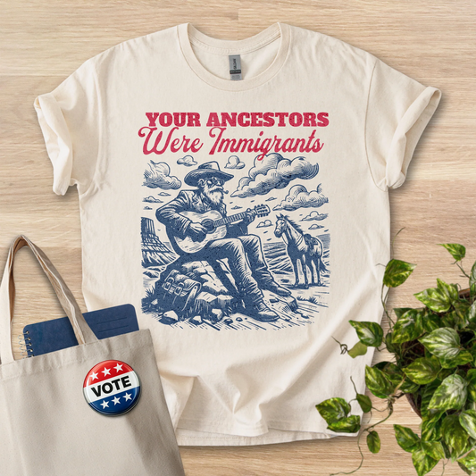 Your Ancestors Were Immigrants - Gildan 5000