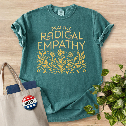 Practice Radical Empathy - Comfort Colors 1717