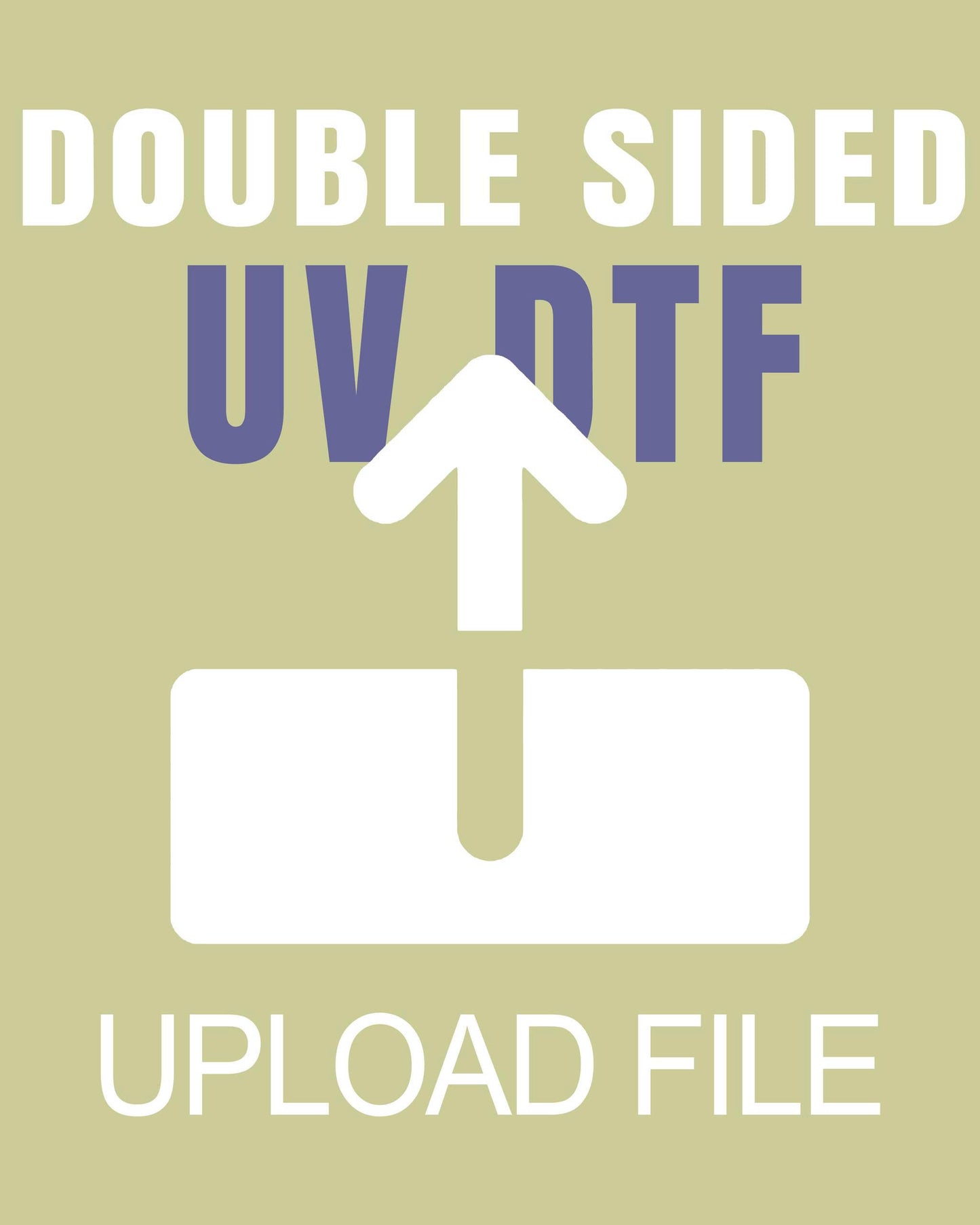 DOUBLE SIDED UV DTF TRANSFERS (STICKERS) - UPLOAD YOUR FILE. MAX-WIDTH 22.5"